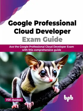 Baidoo |  Google Professional Cloud Developer Exam Guide | eBook | Sack Fachmedien