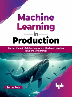Pote |  Machine Learning in Production | eBook | Sack Fachmedien