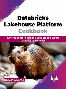 L. Dennis / Dennis |  Databricks Lakehouse Platform Cookbook | eBook | Sack Fachmedien