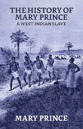 Prince |  The History of Mary Prince, a West Indian Slave | eBook | Sack Fachmedien