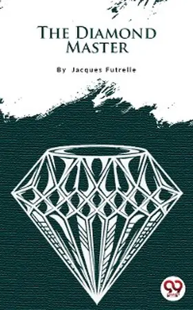 Futrelle |  The Diamond Master | eBook | Sack Fachmedien
