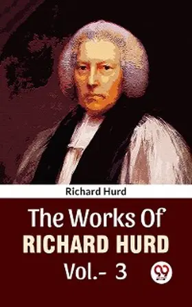 Hurd |  The Works Of Richard Hurd Vol 3 | eBook | Sack Fachmedien