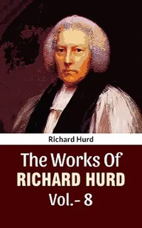 Hurd |  The Works Of Richard Hurd Vol 8 | eBook | Sack Fachmedien