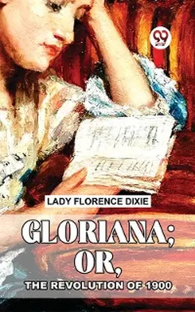 Dixie |  Gloriana; Or, The Revolution Of 1900. | eBook | Sack Fachmedien