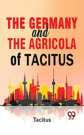 Tacitus |  The Germany And The Agricola Of Tacitus. | eBook | Sack Fachmedien