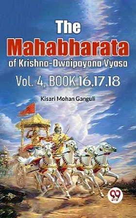 Ganguli |  The Mahabharata of krishna dwaipayana vyasa Vol.-4 Book 16,17,18 | eBook | Sack Fachmedien
