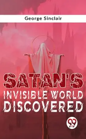 Sinclair |  Satan'S Invisible World Discovered | eBook | Sack Fachmedien