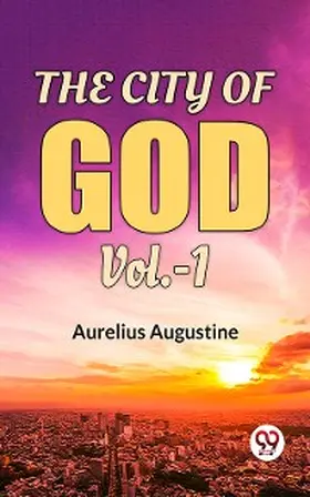 Augustine |  The City Of God Vol.-1 | eBook | Sack Fachmedien
