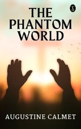 Calmet |  The Phantom World | eBook | Sack Fachmedien