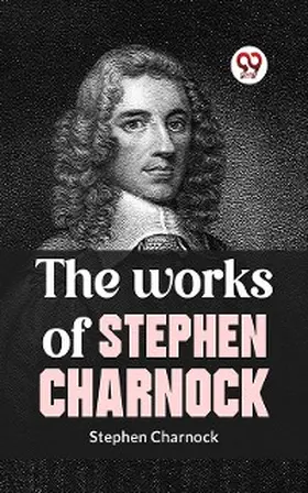 Charnock |  The Works Of Stephen Charnock | eBook | Sack Fachmedien