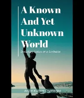 Chatterjee |  A Known and Yet unknown World | eBook | Sack Fachmedien