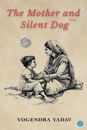 Yadav |  The Mother and the Silent Dog | eBook | Sack Fachmedien