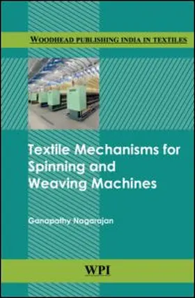 Nagarajan |  Textile Mechanisms in Spinning and Weaving Machines | Buch |  Sack Fachmedien