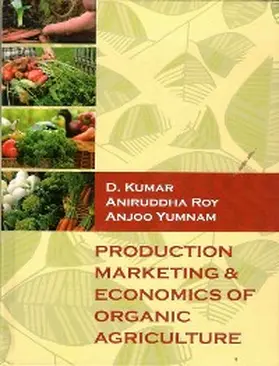 Kumar / Roy |  Production Marketing & Economics Of Organic Agriculture | eBook | Sack Fachmedien