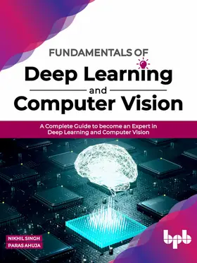 Singh / Ahuja |  Fundamentals of Deep Learning and Computer Vision | eBook | Sack Fachmedien