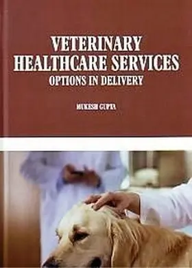 Gupta |  Veterinary Healthcare Services Options in Delivery | eBook | Sack Fachmedien