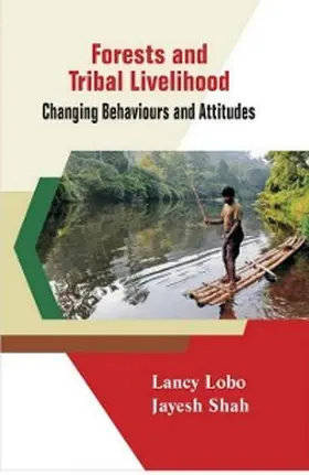 Lobo / Shah |  FORESTS AND TRIBAL LIVELIHOOD : Changing Behaviours and Attitudes | eBook | Sack Fachmedien