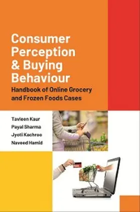 Kaur / Sharma / Hamid |  Consumer Perception and Buying Behaviour : Handbook of Online Grocery and Frozen Foods Cases | eBook | Sack Fachmedien