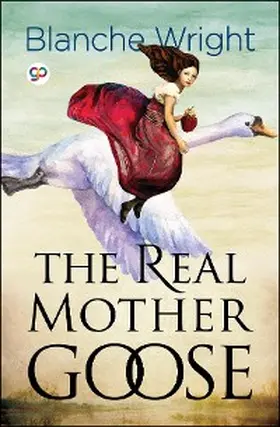Wright / Press |  The Real Mother Goose (Illustrated Edition) | eBook | Sack Fachmedien