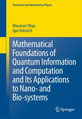 Ohya / Volovich |  Mathematical Foundations of Quantum Information and Computation and Its Applications to Nano- and Bio-systems | eBook | Sack Fachmedien