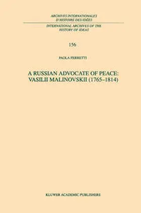 Ferretti |  A Russian Advocate of Peace: Vasilii Malinovskii (1765-1814) | eBook | Sack Fachmedien