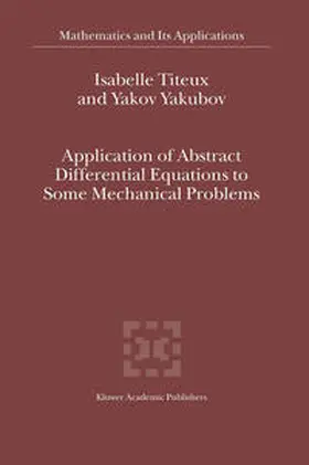 Titeux / Yakubov |  Application of Abstract Differential Equations to Some Mechanical Problems | eBook | Sack Fachmedien