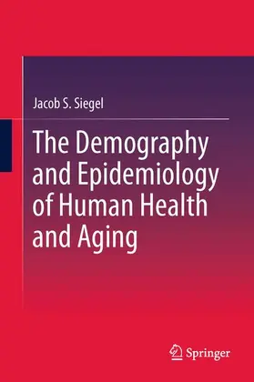 Siegel |  The Demography and Epidemiology of Human Health and Aging | Buch |  Sack Fachmedien