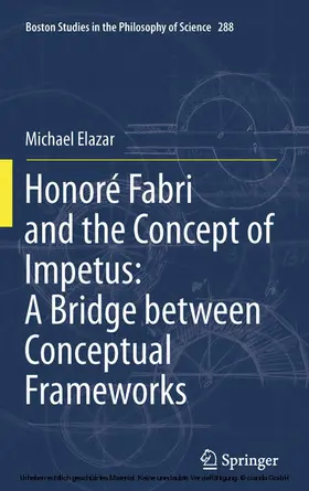 Elazar |  Honoré Fabri and the Concept of Impetus: A Bridge between Conceptual Frameworks | eBook | Sack Fachmedien