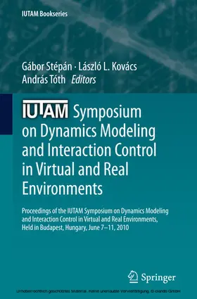 Stépán / Kovács / Tóth | IUTAM Symposium on Dynamics Modeling and Interaction Control in Virtual and Real Environments | E-Book | sack.de