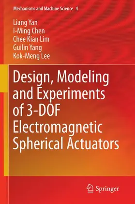 Yan / Chen / Lee |  Design, Modeling and Experiments of 3-DOF Electromagnetic Spherical Actuators | Buch |  Sack Fachmedien