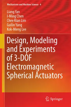 Yan / Chen / Lim | Design, Modeling and Experiments of 3-DOF Electromagnetic Spherical Actuators | E-Book | sack.de