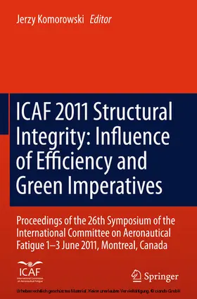 Komorowski | ICAF 2011 Structural Integrity: Influence of Efficiency and Green Imperatives | E-Book | sack.de