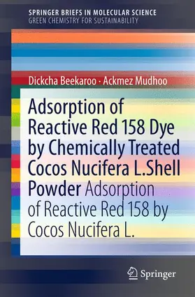 Beekaroo / Mudhoo |  Adsorption of Reactive Red 158 Dye by Chemically Treated Cocos Nucifera L. Shell Powder | Buch |  Sack Fachmedien