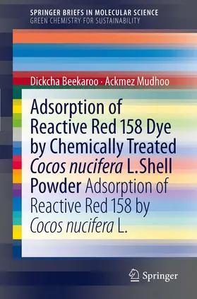 Mudhoo / Beekaroo |  Adsorption of Reactive Red 158 Dye by Chemically Treated Cocos Nucifera L. Shell Powder | eBook | Sack Fachmedien