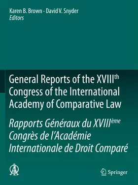 Snyder / Brown |  General Reports of the XVIIIth Congress of the International Academy of Comparative Law/Rapports Généraux du XVIIIème Congrès de l'Académie Internationale de Droit Comparé | Buch |  Sack Fachmedien
