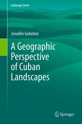 Gebelein |  A Geographic Perspective of Cuban Landscapes | eBook | Sack Fachmedien