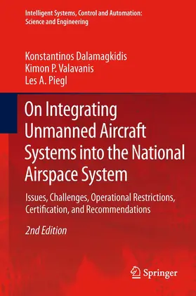 Dalamagkidis / Valavanis / Piegl |  On Integrating Unmanned Aircraft Systems into the National Airspace System | eBook | Sack Fachmedien