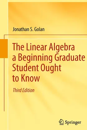 Golan |  The Linear Algebra a Beginning Graduate Student Ought to Know | Buch |  Sack Fachmedien