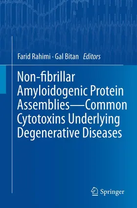 Bitan / Rahimi |  Non-fibrillar Amyloidogenic Protein Assemblies - Common Cytotoxins Underlying Degenerative Diseases | Buch |  Sack Fachmedien