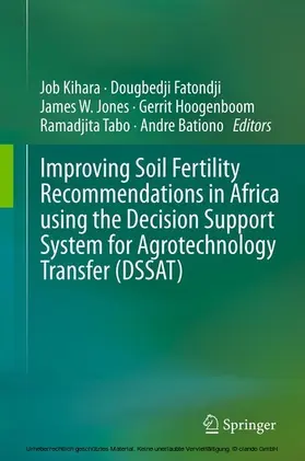 Kihara / Fatondji / Jones |  Improving Soil Fertility Recommendations in Africa using the Decision Support System for Agrotechnology Transfer (DSSAT) | eBook | Sack Fachmedien