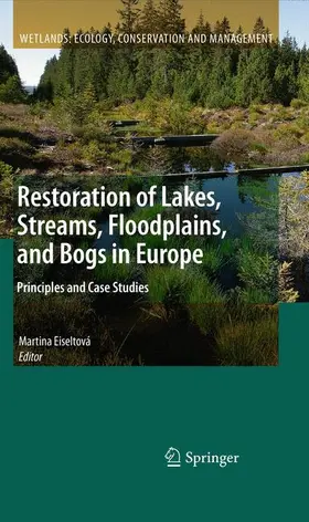 Eiseltová |  Restoration of Lakes, Streams, Floodplains, and Bogs in Europe | Buch |  Sack Fachmedien