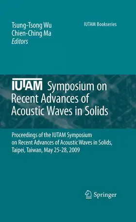 Ma / Wu |  IUTAM Symposium on Recent Advances of Acoustic Waves in Solids | Buch |  Sack Fachmedien