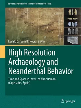 Carbonell i Roura |  High Resolution Archaeology and Neanderthal Behavior | Buch |  Sack Fachmedien