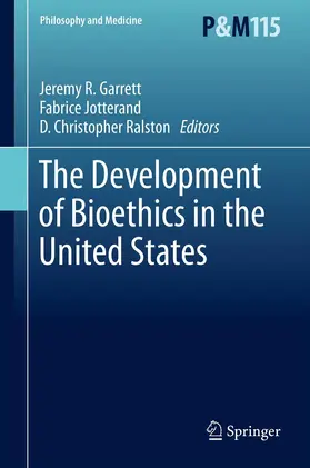Garrett / Jotterand / Ralston |  The Development of Bioethics in the United States | eBook | Sack Fachmedien