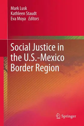 Lusk / Moya / Staudt |  Social Justice in the U.S.-Mexico Border Region | Buch |  Sack Fachmedien