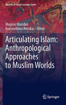 Retsikas / Marsden |  Articulating Islam: Anthropological Approaches to Muslim Worlds | Buch |  Sack Fachmedien