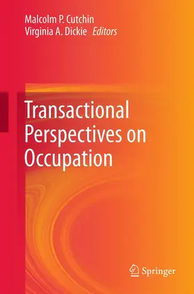 Dickie / Cutchin |  Transactional Perspectives on Occupation | Buch |  Sack Fachmedien