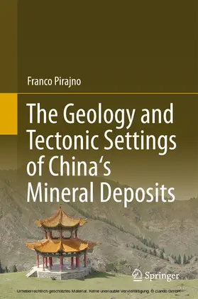 Pirajno | The Geology and Tectonic Settings of China's Mineral Deposits | E-Book | www2.sack.de