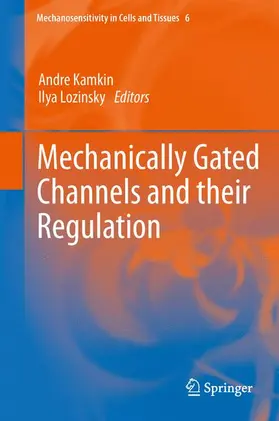 Kamkin / Lozinsky |  Mechanically Gated Channels and their Regulation | Buch |  Sack Fachmedien