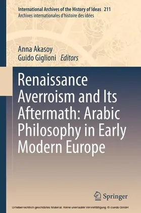 Akasoy / Giglioni |  Renaissance Averroism and Its Aftermath: Arabic Philosophy in Early Modern Europe | eBook | Sack Fachmedien